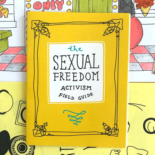 Sexual Freedom Activism Field Guide Zine | Sex Education